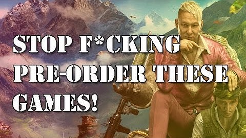 Stop F*ucking Pre-ordering These Games