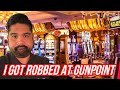 I got robbed at gun point   norcal slot guy