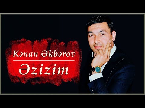 Kenan Akberov - Ezizim (Şeir) Yeni