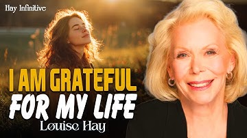 Louise Hay: I Live In A Loving, Abundant, Harmonious Universe, And I Am grateful