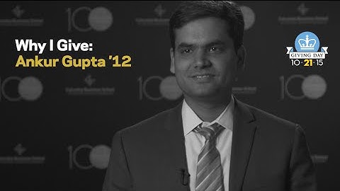 Why I Give: Ankur Gupta ’12