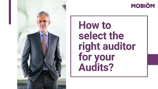 How to select the right auditor for your Audits? | Mobiom