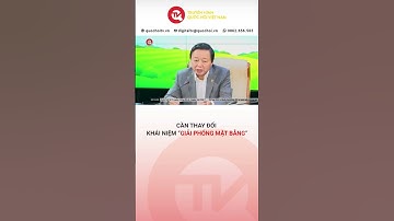 Cần thay đổi khái niệm giải phóng mặt bằng | Truyền hình Quốc hội Việt Nam