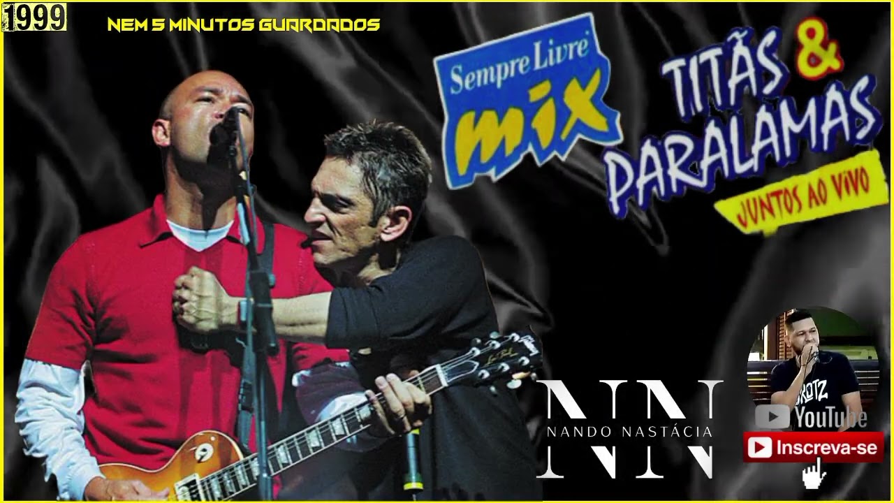 Titãs \u0026 Paralamas - Nem 5 minutos guardados (Sempre Livre Mix: Juntos ao Vivo / 1999)