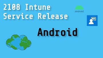 2108 Intune Service Release - Android