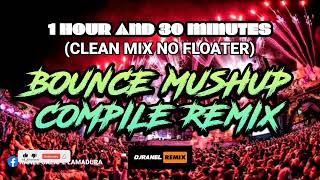 BOUNCE MUSHUP COMPILE REMIX | 1HR &amp; 30MNS _HQ AUDIO | DJRANEL REMIX