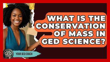 What Is The Conservation Of Mass In GED Science? - Your GED Coach