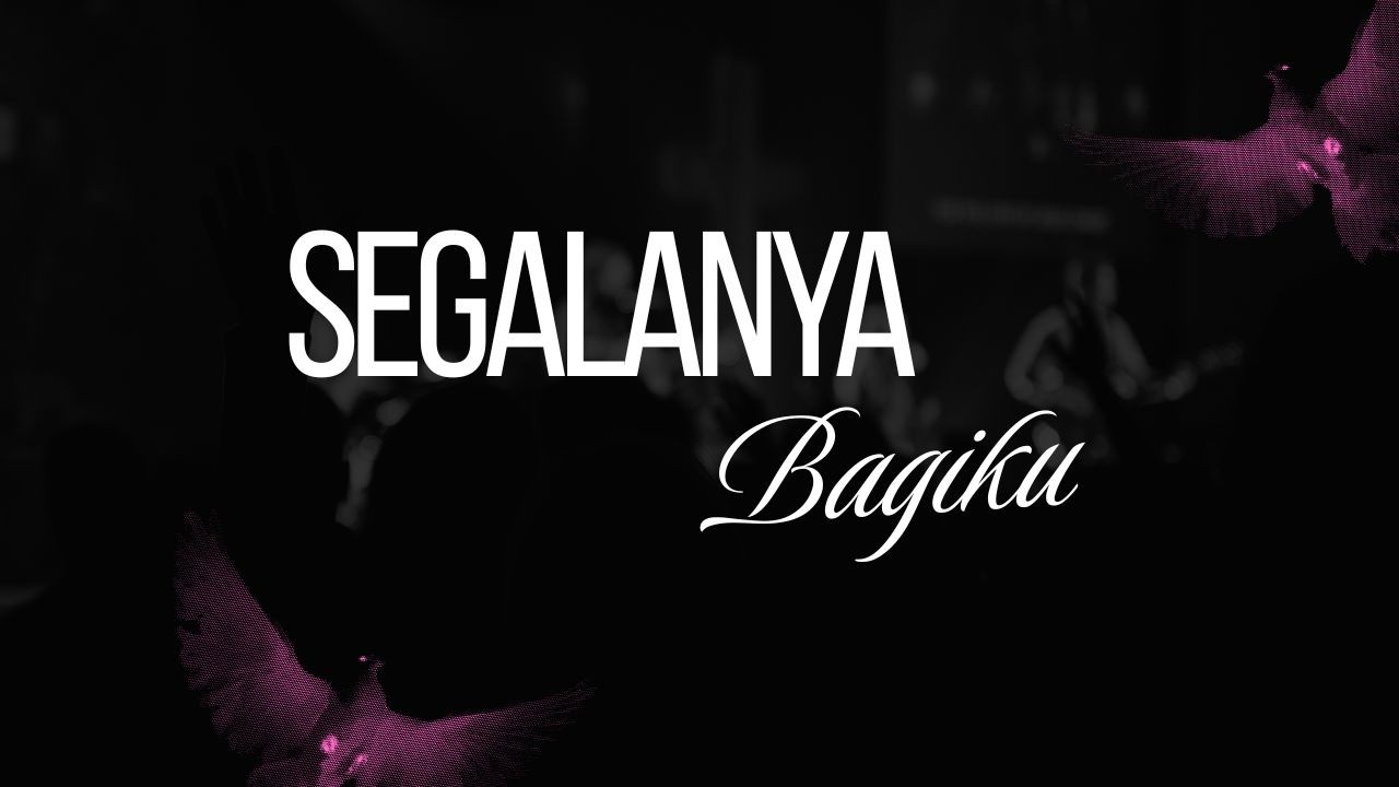 Segalanya Bagiku