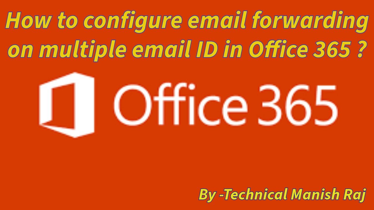 How to configure email forwarding on multiple email ID in Office 365 ...