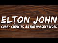 Elton John Sorry Seems To Be The Hardest Word Lyrics 