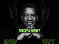 Nobody is Perfect! #denzelwashington #shorts #motivational #inspiration