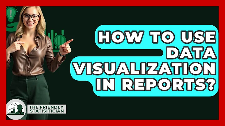 How To Use Data Visualization In Reports? - The Friendly Statistician