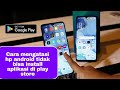Cara mengatasi hp android tidak bisa install aplikasi di play store