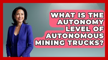 What Is The Autonomy Level Of Autonomous Mining Trucks? - Emerging Tech Insider