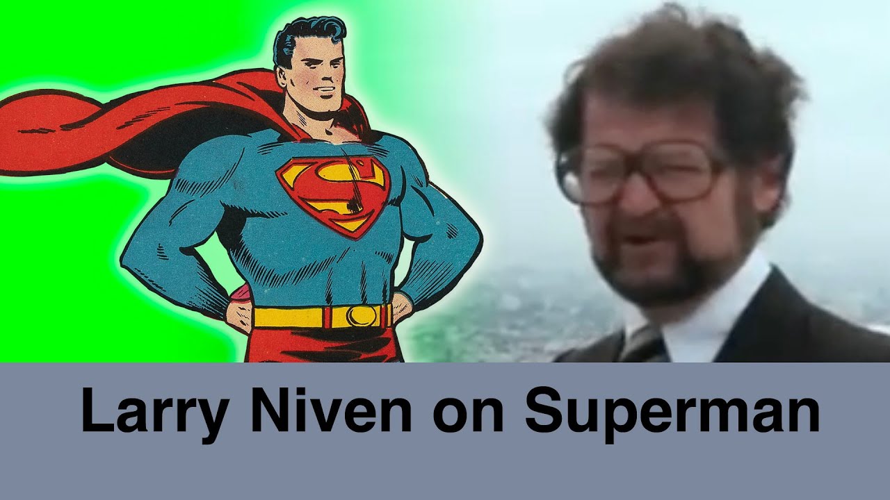 Watch Larry Niven on Superman on YouTube Watch Larry Niven on Superman on YouTube