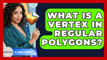 What Is A Vertex In Regular Polygons? - All About Geometry