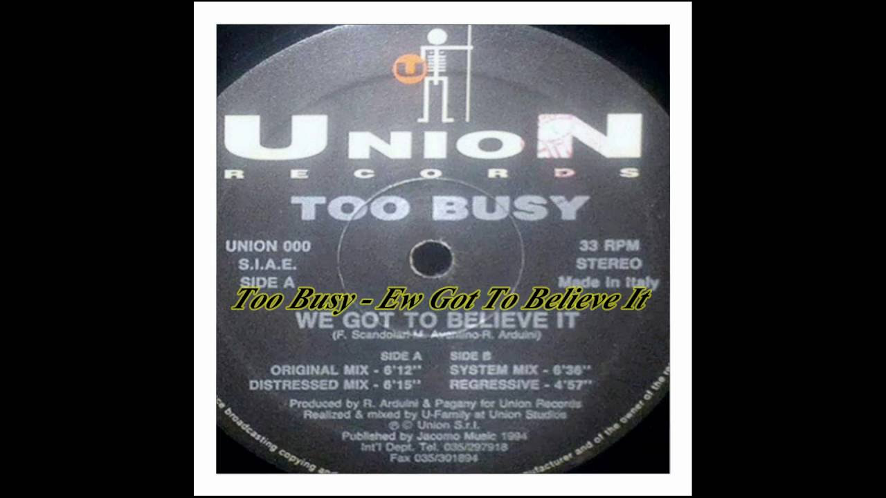Too Busy - We Got To Believe It (System Mix)