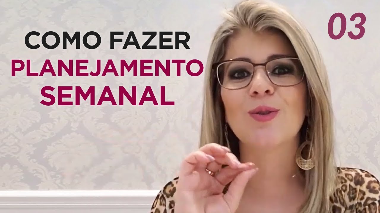 COMO FAZER UM PLANEJAMENTO SEMANAL SIMPLES E PRODUTIVOS - (21 Dias de ...
