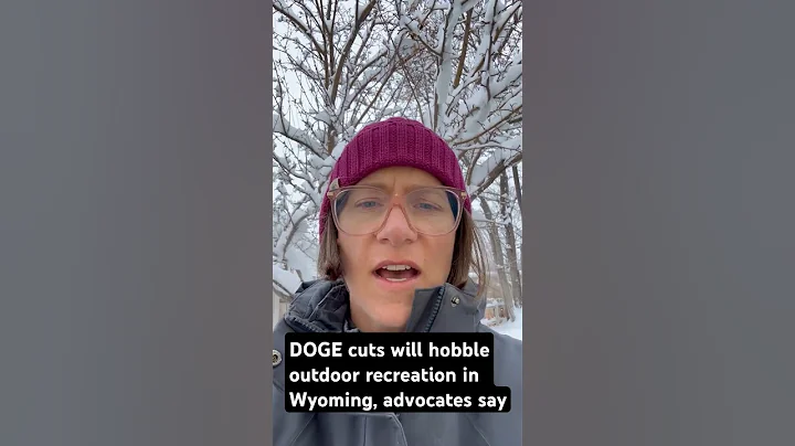 DOGE cuts will hobble outdoor recreation in Wyoming, advocates say