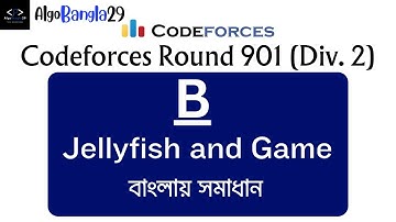 B. Jellyfish and Game | Codeforces Round 901 (Div. 2) | বাংলায় সমাধান | Codeforces Contest