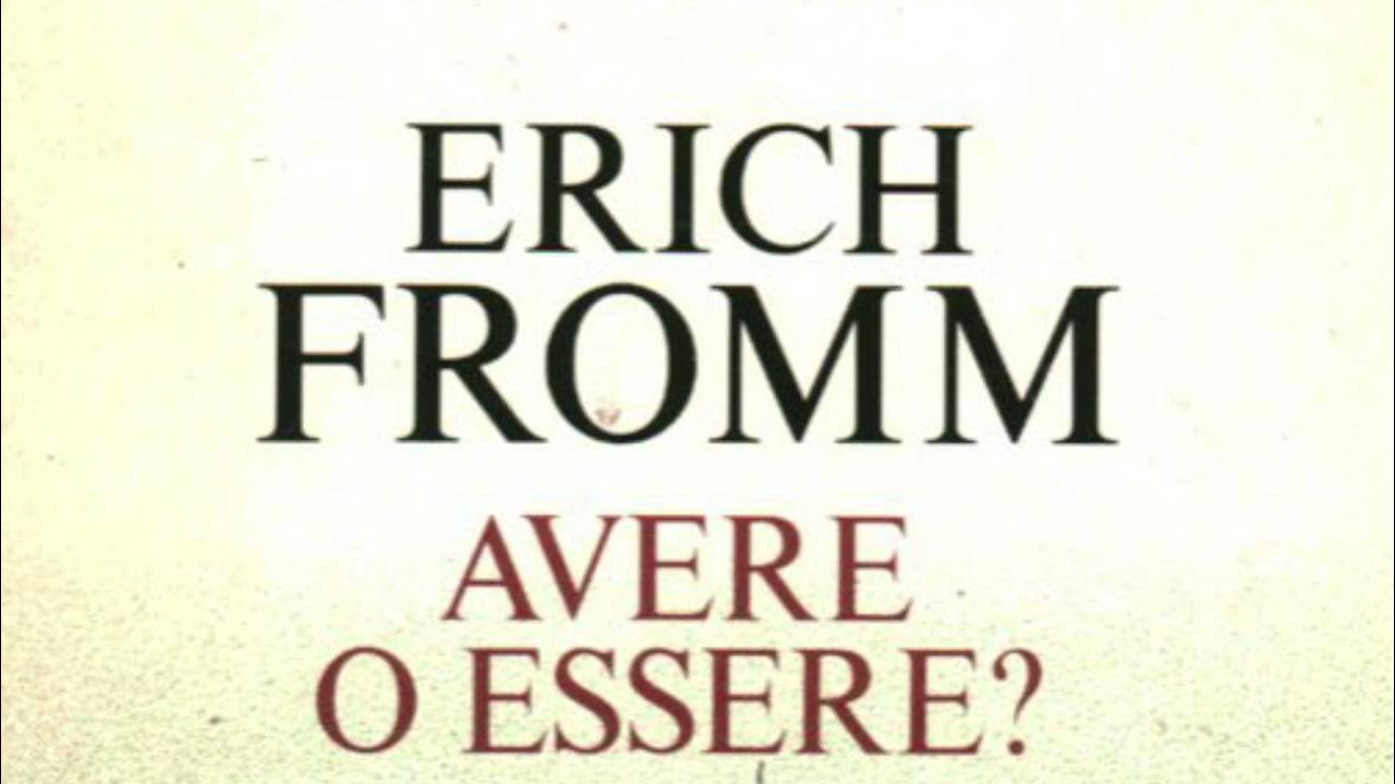 “Avere o essere?”di Erich Fromm YouTube “Avere o essere?”di Erich Fromm YouTube