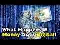 What Happens if the US$ Totally Becomes Digital?