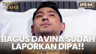LAPOR POLISI😏 Sena Akan Kasih Dipa Pasal Berlapis😱😱 | TERIKAT JANJI | EPS.84 (3/4)