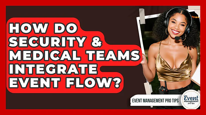 How Do Security & Medical Teams Integrate Event Flow? - Event Management Pro Tips