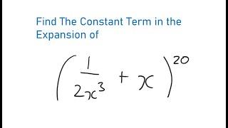 Find The Constant Term in The Binomial Expansion of (1/2x^3 +x)^20