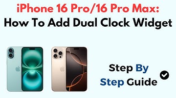 iPhone 16 Pro/16 Pro Max: How To Add Dual Clock Widget