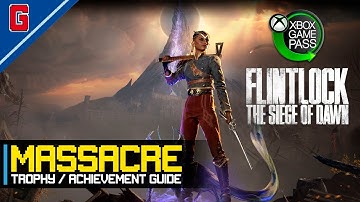 Flintlock: The Siege of Dawn - Massacre 🏆 Trophy / Achievement Guide