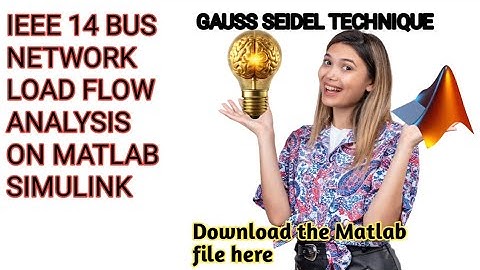 IEEE 14 BUS LOAD FLOW ANALYSIS USING GAUSS SEIDEL TECHNIQUE ON MATLAB SIMULINK.