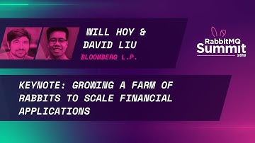 Keynote: Growing a farm of rabbits to scale financial applications - Will Hoy & David Liu