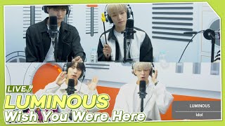 루미너스(Luminous)- Wish You were Here | K-Pop Live Session | K-Poppin'