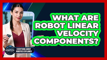 What Are Robot Linear Velocity Components?