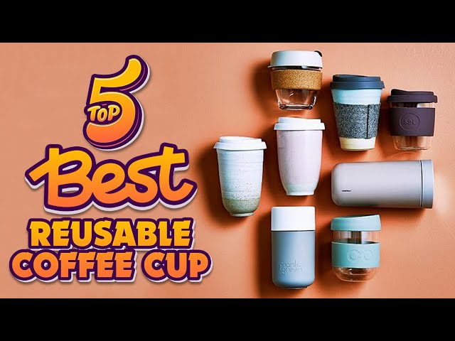 Best Reusable Coffee Cups in 2020: The Ultimate Guide & Review