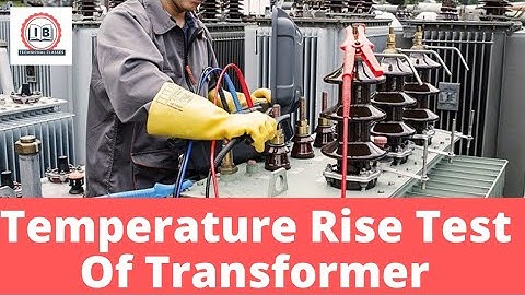 What Is Temperature Rise Test Of Transformer |Short Circuit Test Of Transformer.