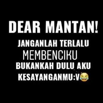 Story WA buat mantan | STATUS Wa Dear Mantan 2020