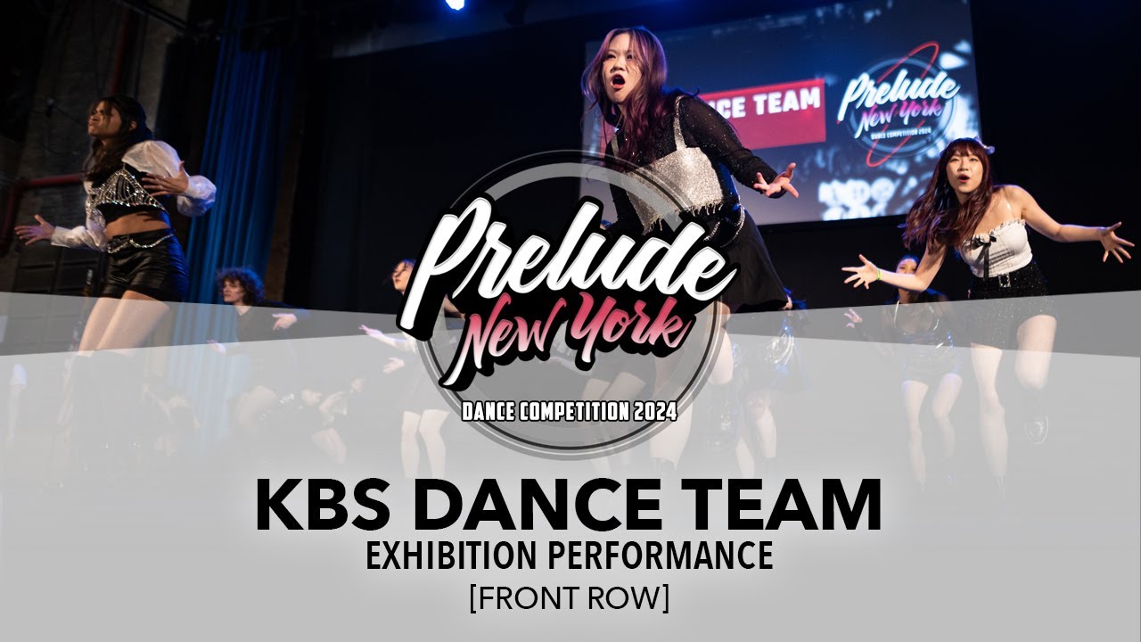 KBS Dance Team [FRONT ROW] Prelude NY 2024 Exhibition Performance | # ...