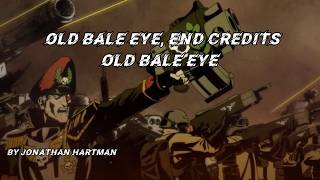 Old Bale Eye, END CREDITS - Hammer and Bolter OST