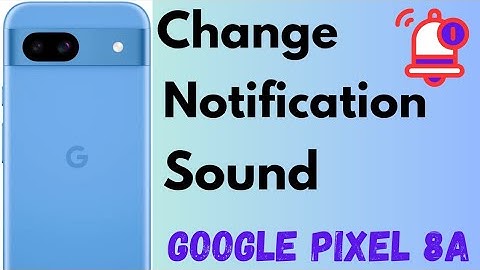 How to Change Notification Sound in Google Pixel 8a 5G | Set Custom Notification Tone in Pixel