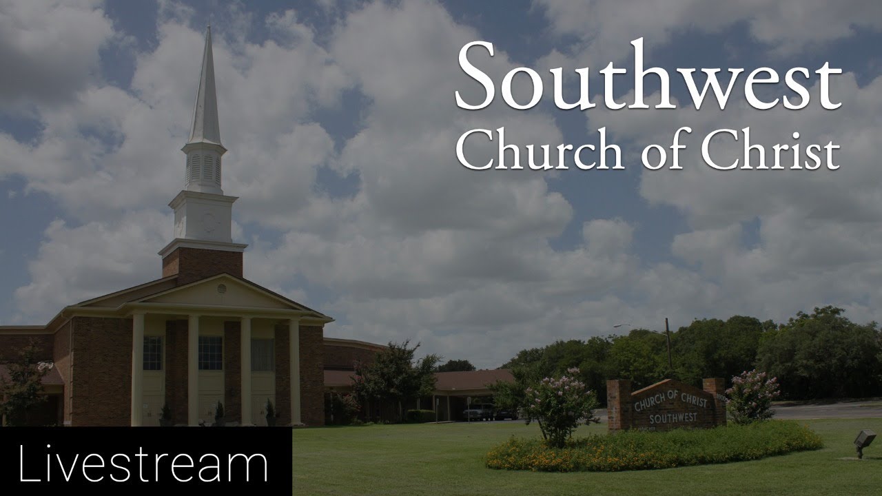 Southwest Church of Christ – Austin, TX Live Stream