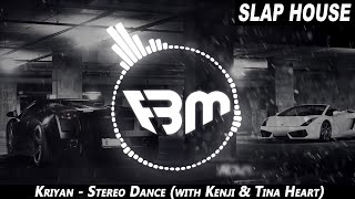Kriyan - Stereo Dance (with Kenji & Tina Heart) | FBM