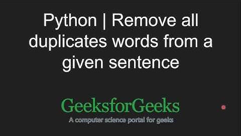 Python Programming Tutorial | Remove all duplicates words from a given sentence | GeeksforGeeks