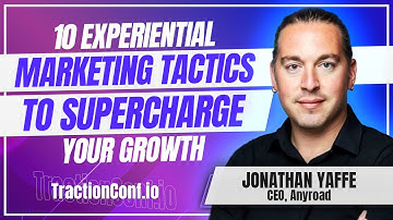 Jonathan Yaffe, Anyroad - 10 Experiential Marketing Tactics to Supercharge Your Growth