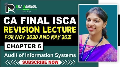 CA Final ISCA Revision Lecture for Nov 2020 and May 2021 II Chapter-6:Audit of Information Systems
