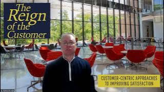 The Reign of the Customer: Customer-Centric Approaches to Improving Customer Satisfaction