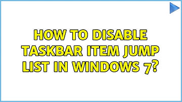 How to disable taskbar item jump list in Windows 7? (3 Solutions!!)