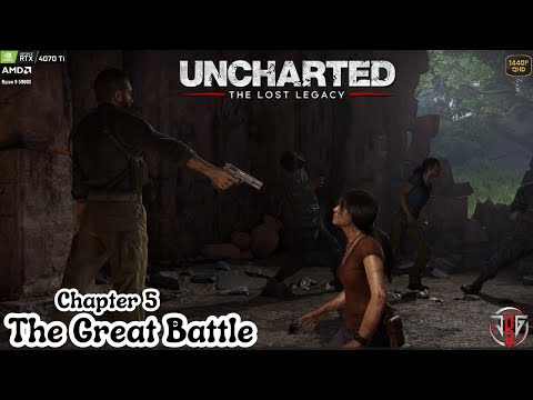 Uncharted: The Lost Legacy | Chapter 5 The Great Battle | Detailed Gameplay RTX 4070 Ti Jak B Gaming