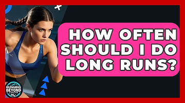 How Often Should I Do Long Runs? - Running Beyond Limits
